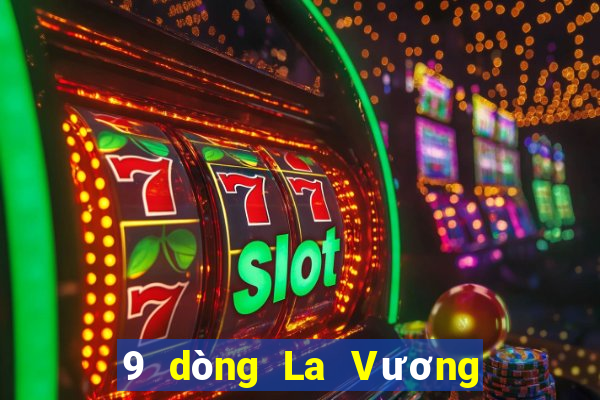 9 dòng La Vương 4 7 của 850