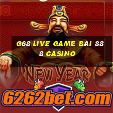 G68 Live Game Bài 888 Casino