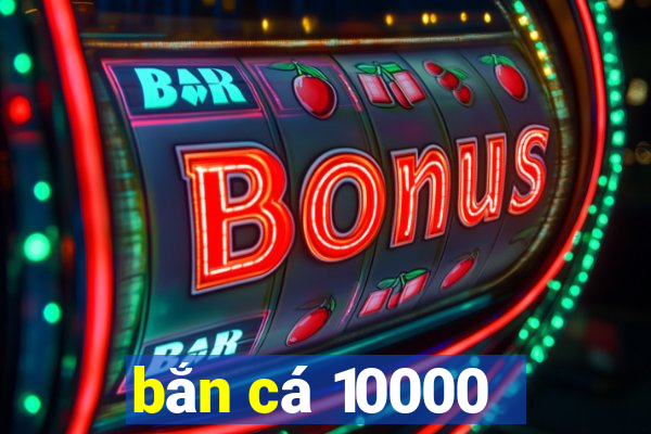 bắn cá 10000