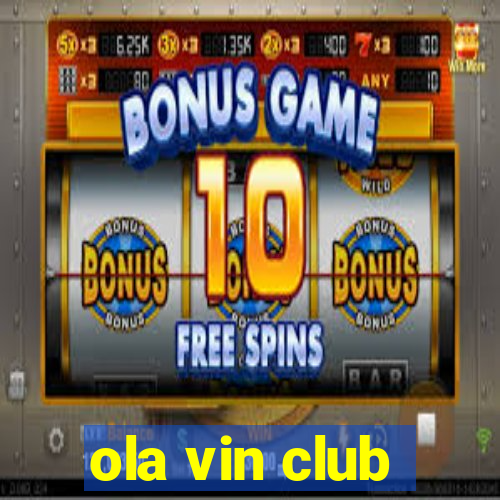 ola vin club