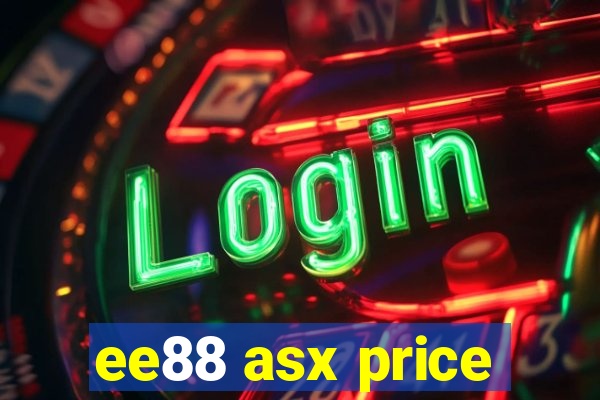 ee88 asx price