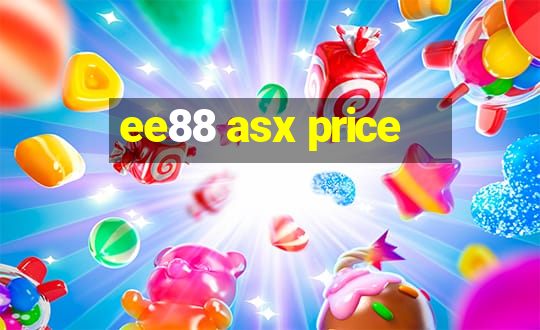 ee88 asx price