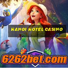 hanoi hotel casino