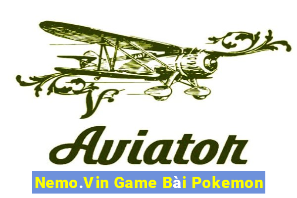 Nemo.Vin Game Bài Pokemon