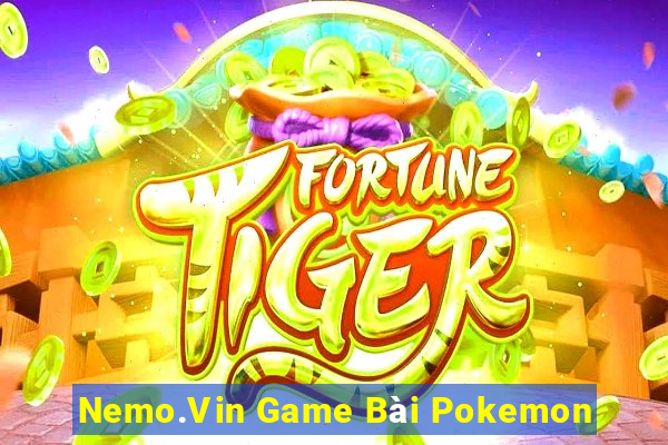 Nemo.Vin Game Bài Pokemon