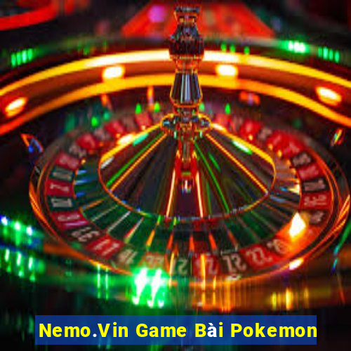 Nemo.Vin Game Bài Pokemon