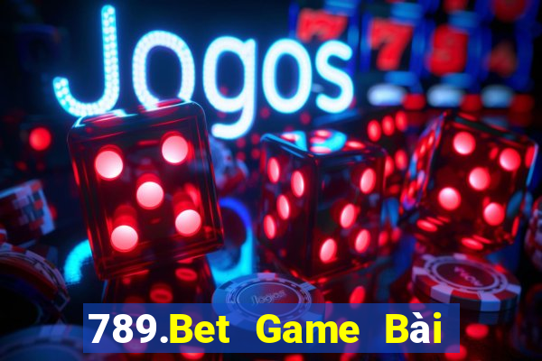 789.Bet Game Bài Online Đổi Thưởng