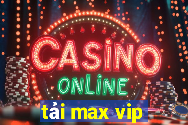 tải max vip