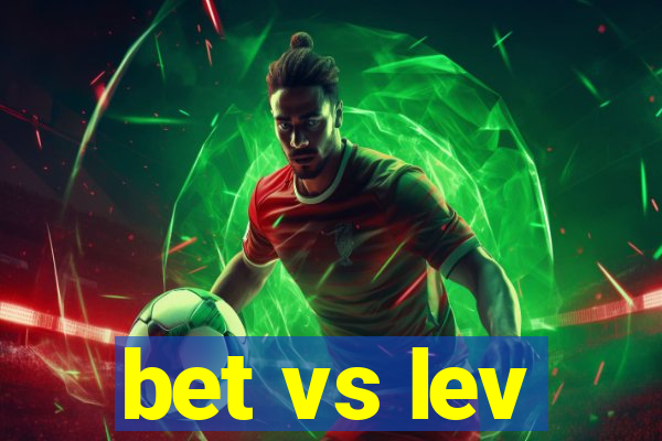 bet vs lev