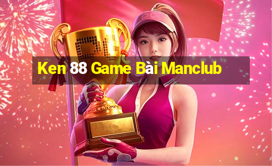 Ken 88 Game Bài Manclub