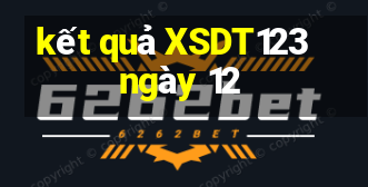 kết quả XSDT123 ngày 12