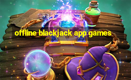 offline blackjack app games