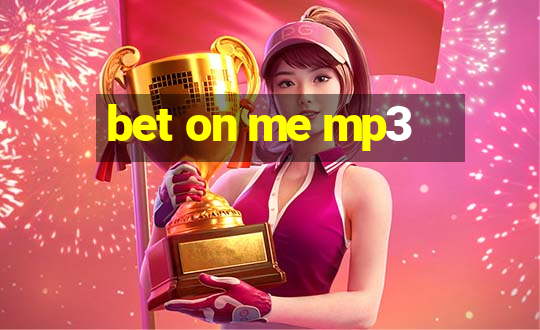 bet on me mp3