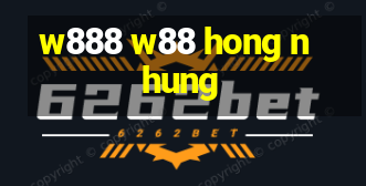 w888 w88 hong nhung