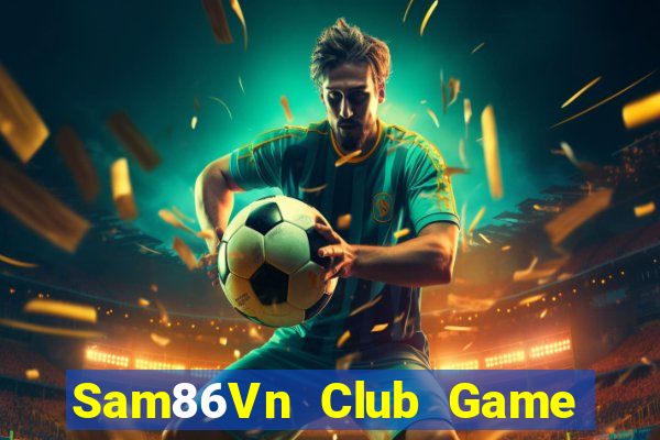 Sam86Vn Club Game Bài 365