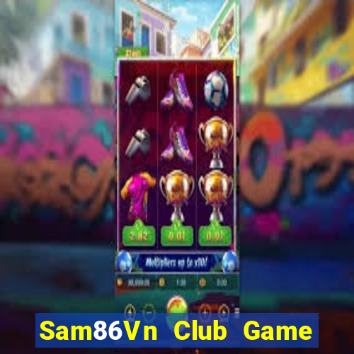 Sam86Vn Club Game Bài 365