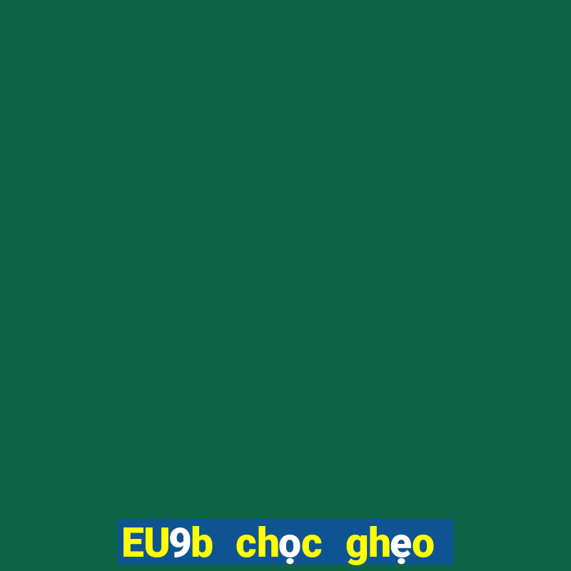 EU9b chọc ghẹo các địa chủ