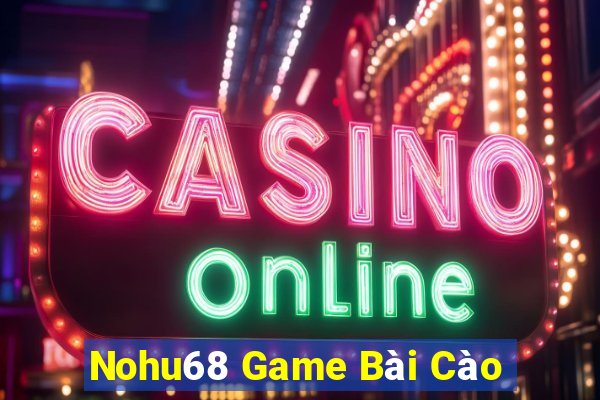 Nohu68 Game Bài Cào