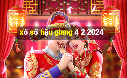 xổ số hậu giang 4 2 2024