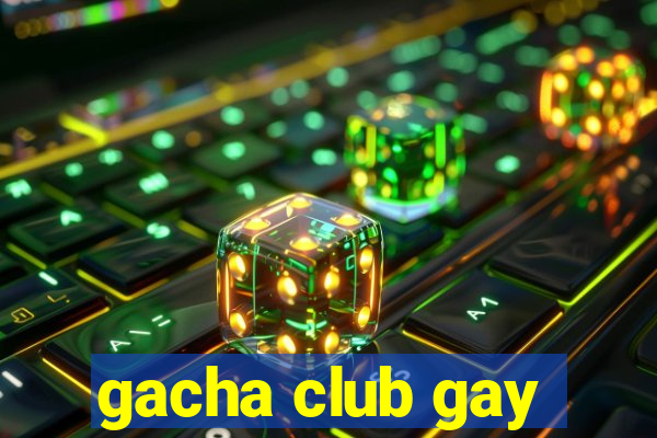 gacha club gay