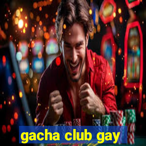 gacha club gay