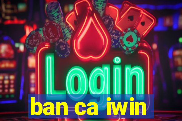 ban ca iwin