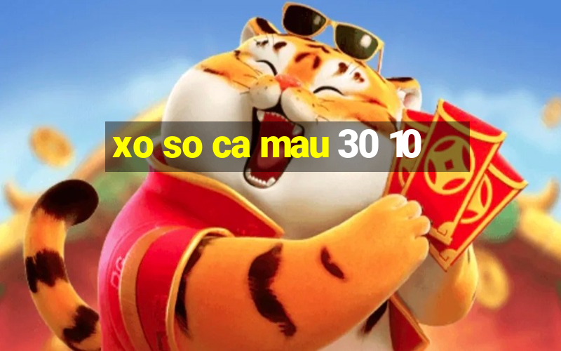 xo so ca mau 30 10