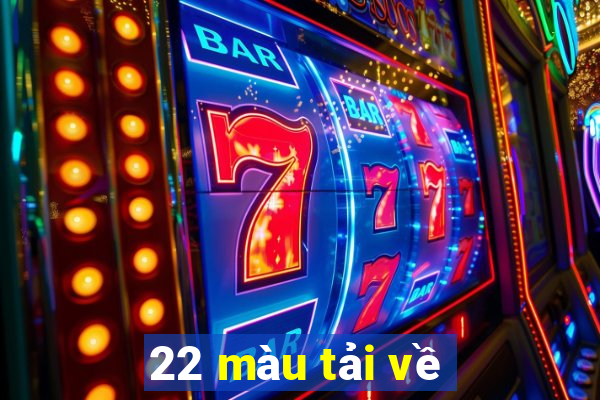 22 màu tải về