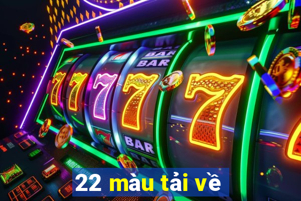 22 màu tải về