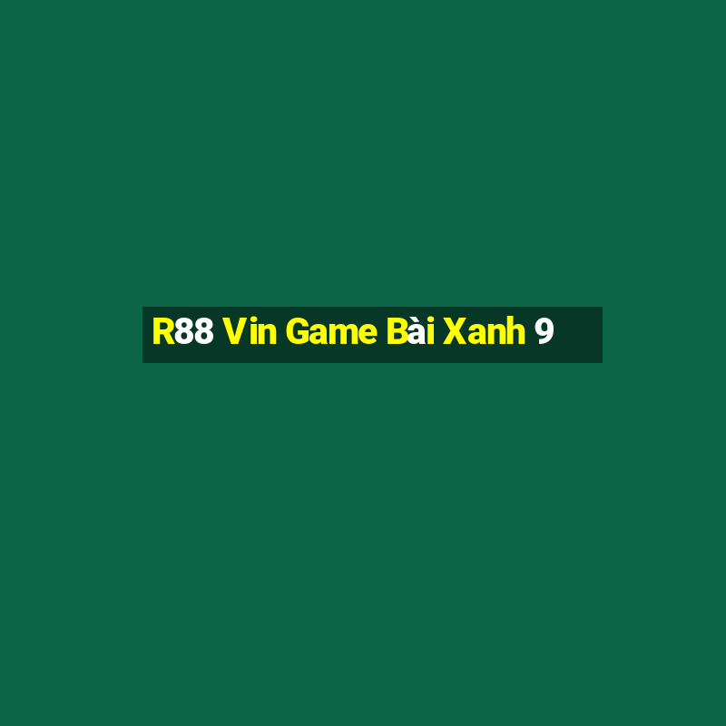 R88 Vin Game Bài Xanh 9