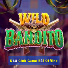 K68 Club Game Bài Offline