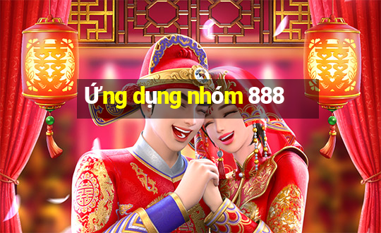 Ứng dụng nhóm 888