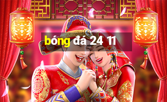 bóng đá 24 11