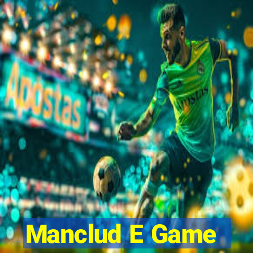 Manclud E Game