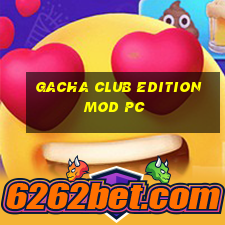 gacha club edition mod pc