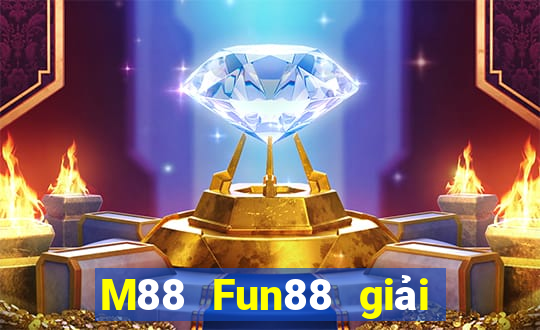 M88 Fun88 giải trí của Dayangcheng Group