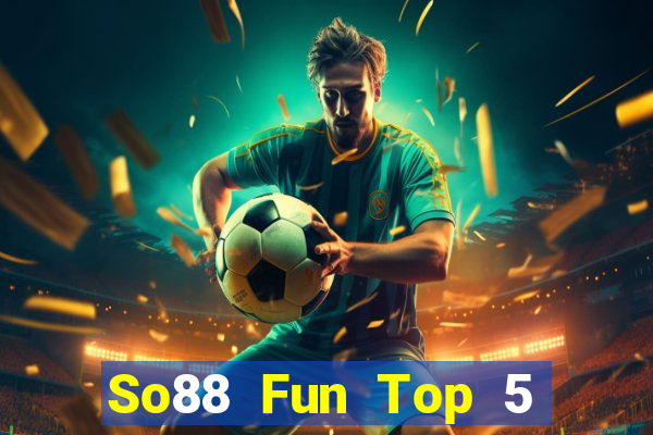 So88 Fun Top 5 Game Đánh Bài Đổi Thưởng