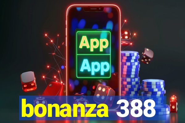 bonanza 388