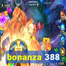 bonanza 388