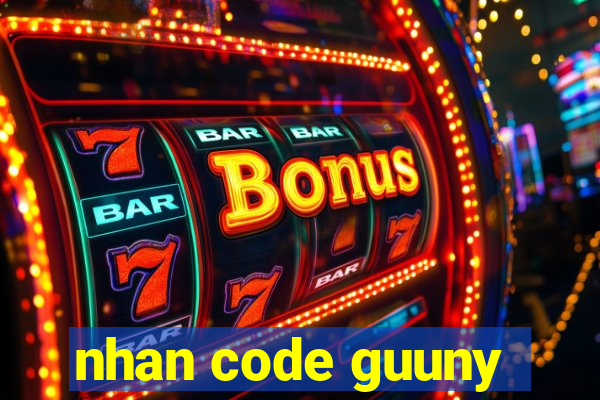 nhan code guuny