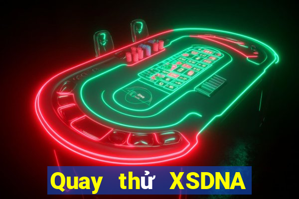 Quay thử XSDNA thứ tư