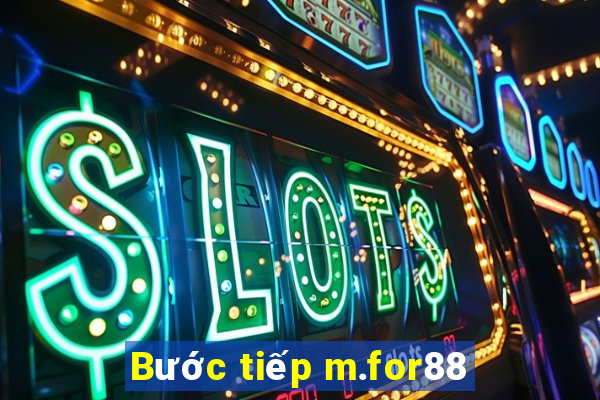 Bước tiếp m.for88