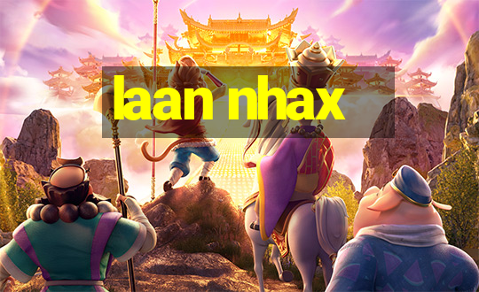 laan nhax