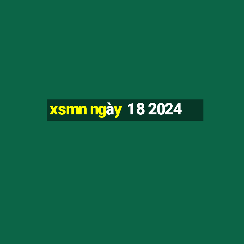 xsmn ngày 1 8 2024