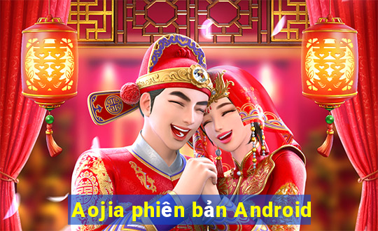 Aojia phiên bản Android