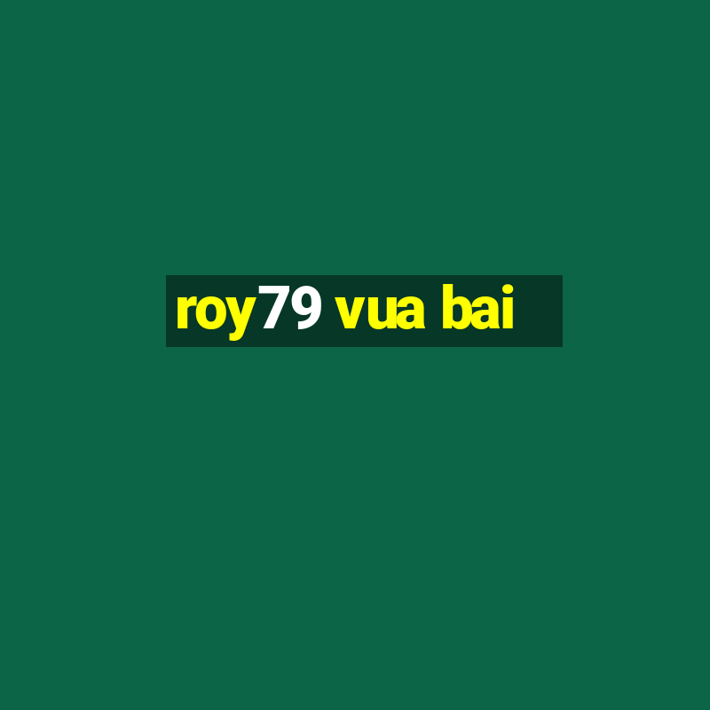 roy79 vua bai