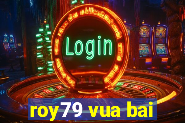 roy79 vua bai