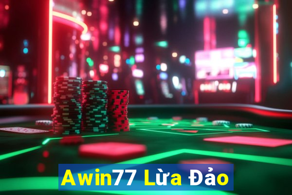 Awin77 Lừa Đảo