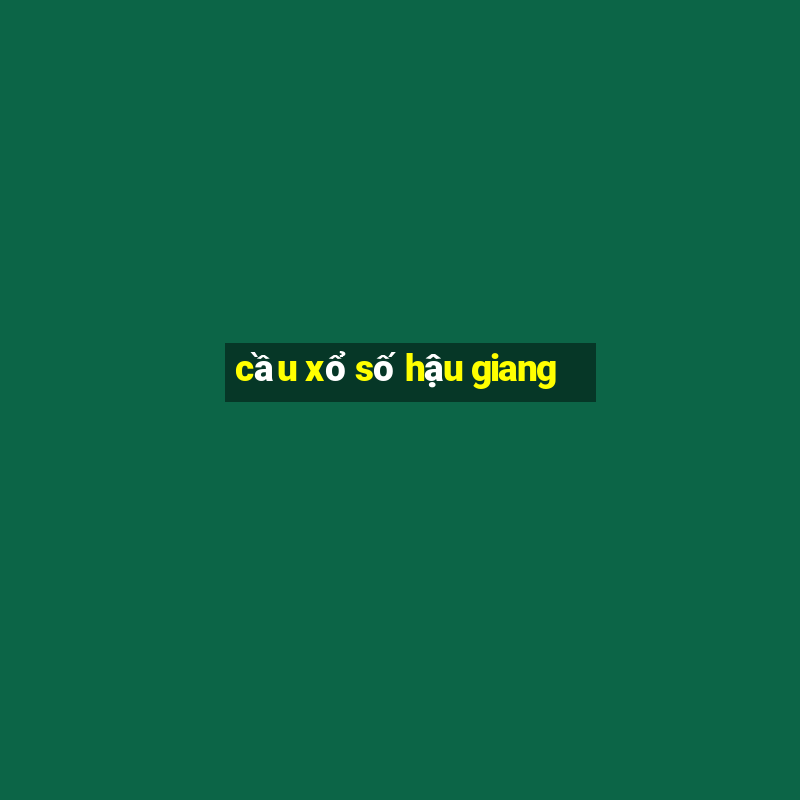 cầu xổ số hậu giang