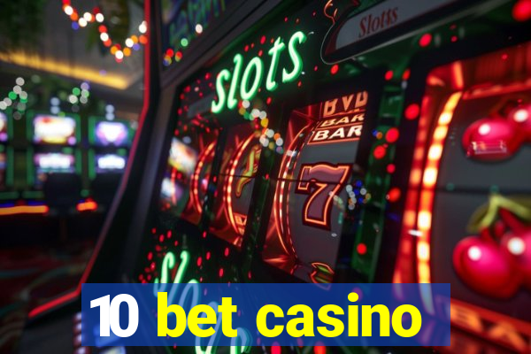 10 bet casino